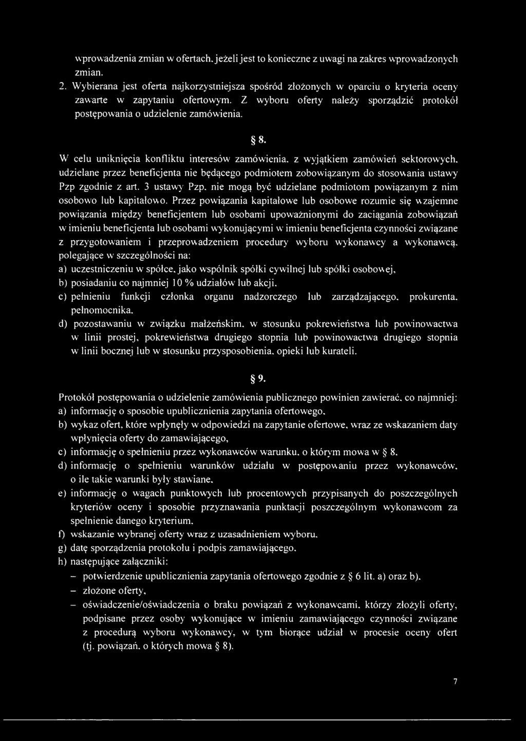 W celu uniknięcia konfliktu interesów' zamówienia, z wyjątkiem zamówień sektorowych, udzielane przez beneficjenta nie będącego podmiotem zobowiązanym do stosowania ustawy Pzp zgodnie z art.