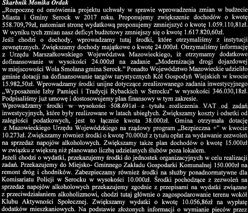 W glosowaniu Porqdek obrad zostal przyjqty przy 12 glosach za- jednogloinie. 1. RozpatrzeHiepl-ojektn =dmatg- w ~ FiwviezIffia~y~l~~r0gnozyFinansowej Miasta i Gminy Serock na lata 2017-2027 2.