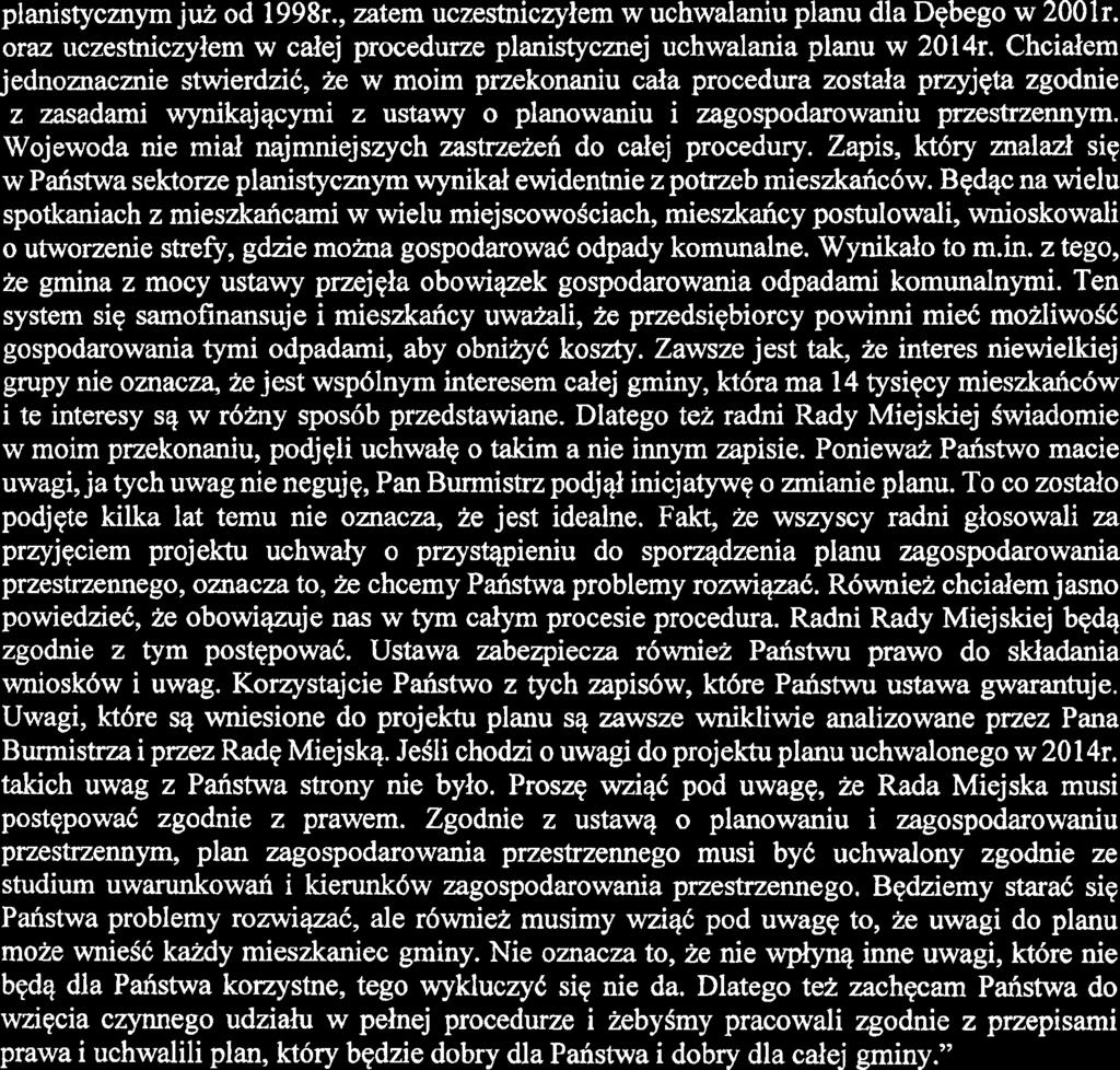 planistycnym jw? od 1998r., zatem uczestniczylem w uchwalaniu planu dla Dqbego w 2001r. oraz uczestniczylem w calej procedurze planistycnej uchwalania planu w 2014r.