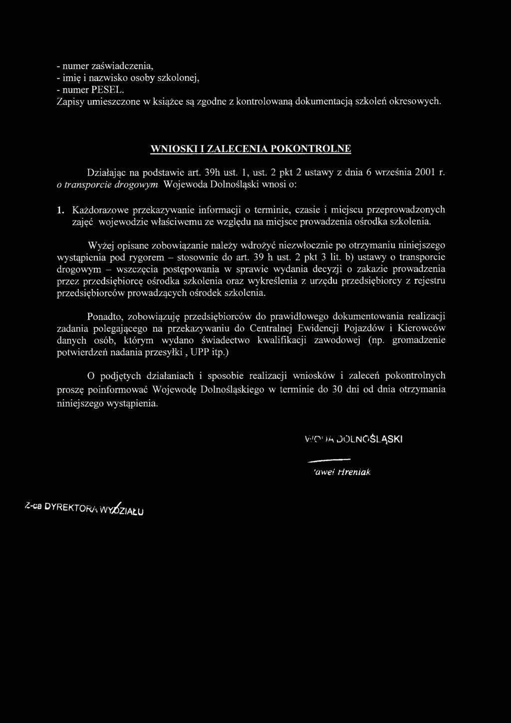 Każdorazowe przekazywanie informacji o terminie, czasie i miejscu przeprowadzonych zajęć wojewodzie właściwemu ze względu na miejsce prowadzenia ośrodka szkolenia.