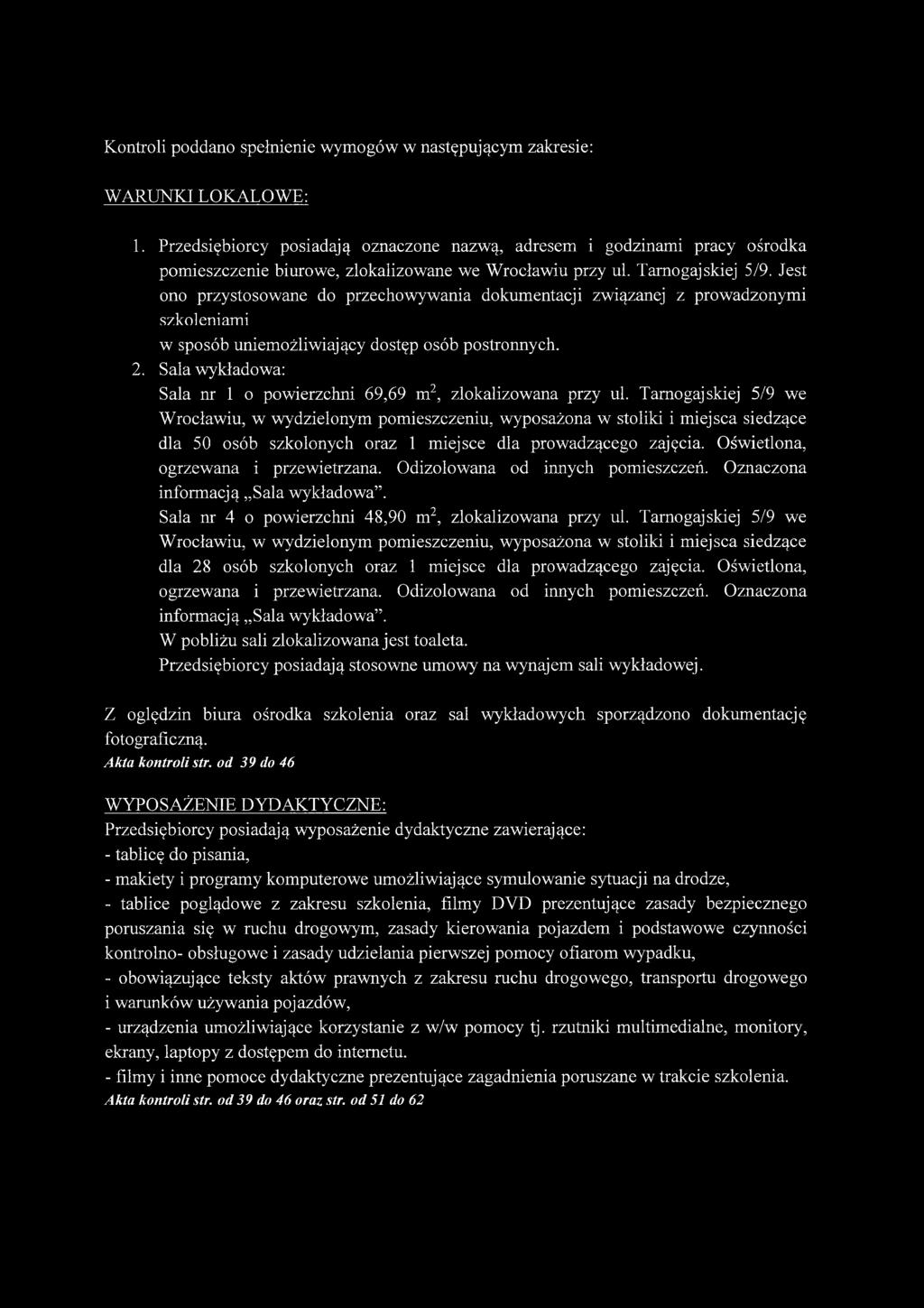 Jest ono przystosowane do przechowywania dokumentacji związanej z prowadzonymi szkoleniami w sposób uniemożliwiający dostęp osób postronnych. 2.