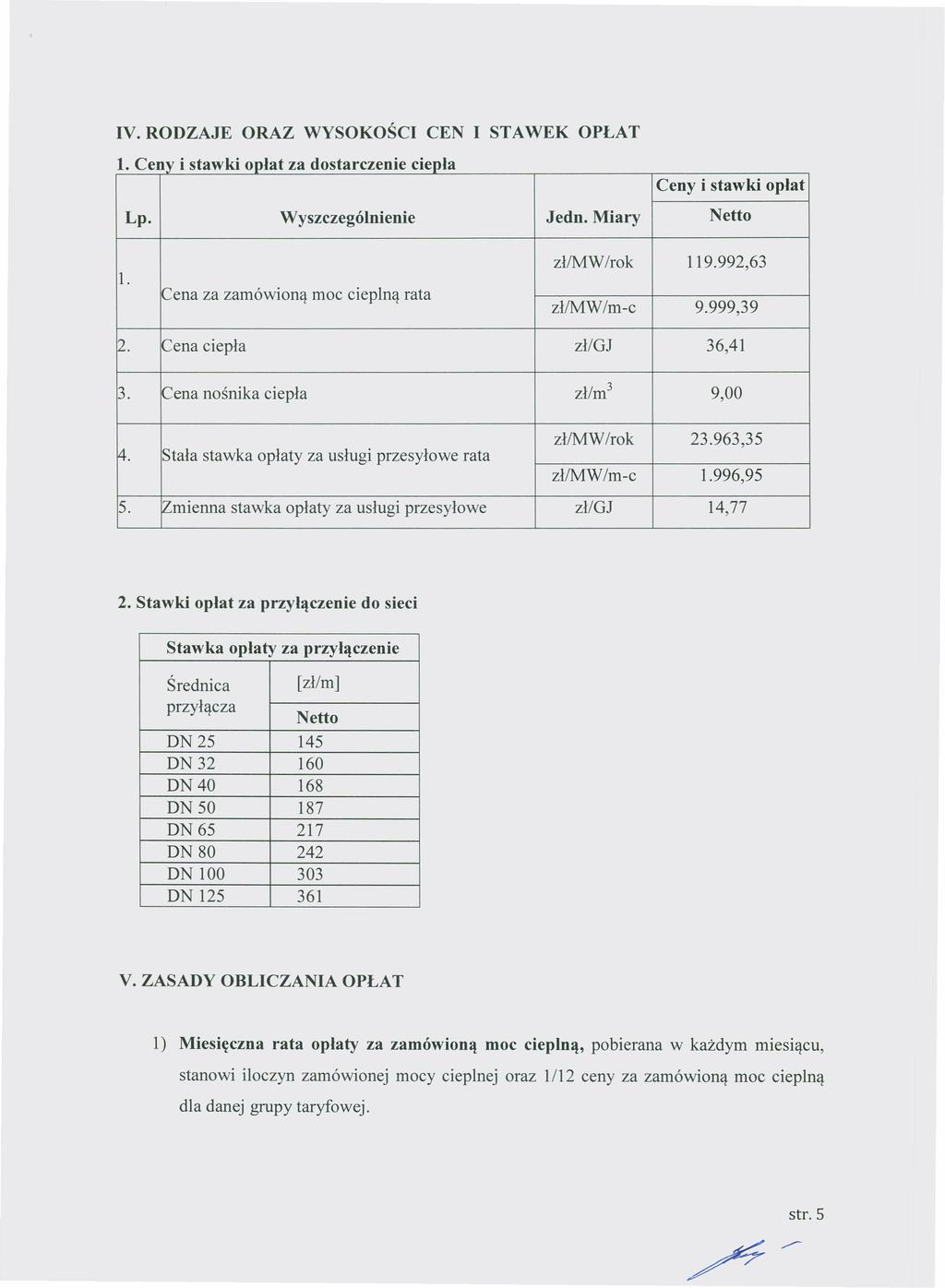 Dziennik Urzędowy Województwa Zachodniopomorskiego 7 Poz. 5078 IV. RODZAJE ORAZ WYSOKOŚCI CEN I STAWEK OPŁAT tc. env l'ts aw ki opla łt za dtos arczeme ciep ienła Ceny i stawki opłat Lp.