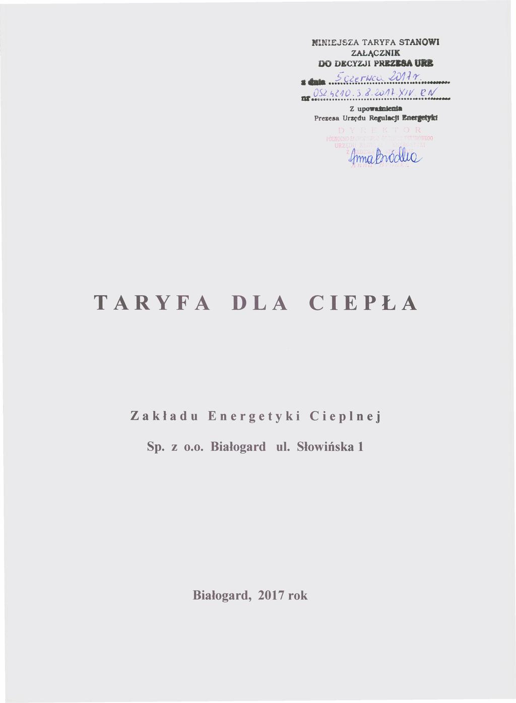Dziennik Urzędowy Województwa Zachodniopomorskiego 3 Poz. 2558 JUN!EJSZA TARYFA STANOWI ZALĄCZNIK Załącznik do Decyzji Nr DOOSZ.4210.3.8.2017.417.XIV.RN DECYZJI PRKZS8A UB Prezesa Urzędu Regulacji.. f.