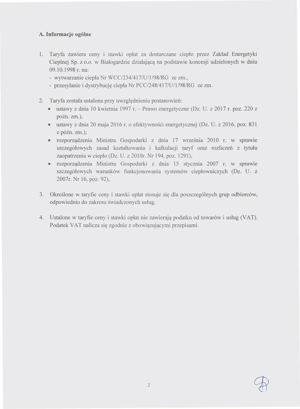 Dziennik Urzędowy Województwa Zachodniopomorskiego 4 Poz. 2558 A. Informacje ogólne 1. Taryfa zawiera ceny i stawki opłat za dostarczane ciepło przez Zakład Energetyki Cieplnej Sp. z 0.