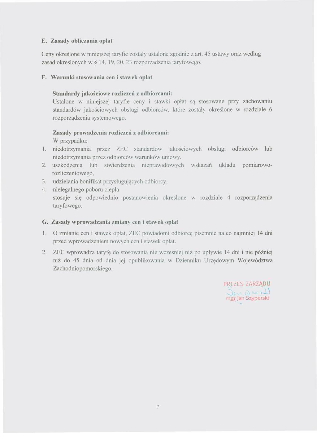 Dziennik Urzędowy Województwa Zachodniopomorskiego 9 Poz. 2558 E. Zasady obliczania opiat Ceny określone w niniejszej taryfie zostały ustalone zgodnie z art.