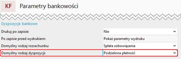 10 SPLIT PAYMENT INSERT NEXO Dyspozycje bankowe Podobnie jak operacje bankowe, dyspozycje bankowe także otrzymały nowy rodzaj Podzielona płatność.