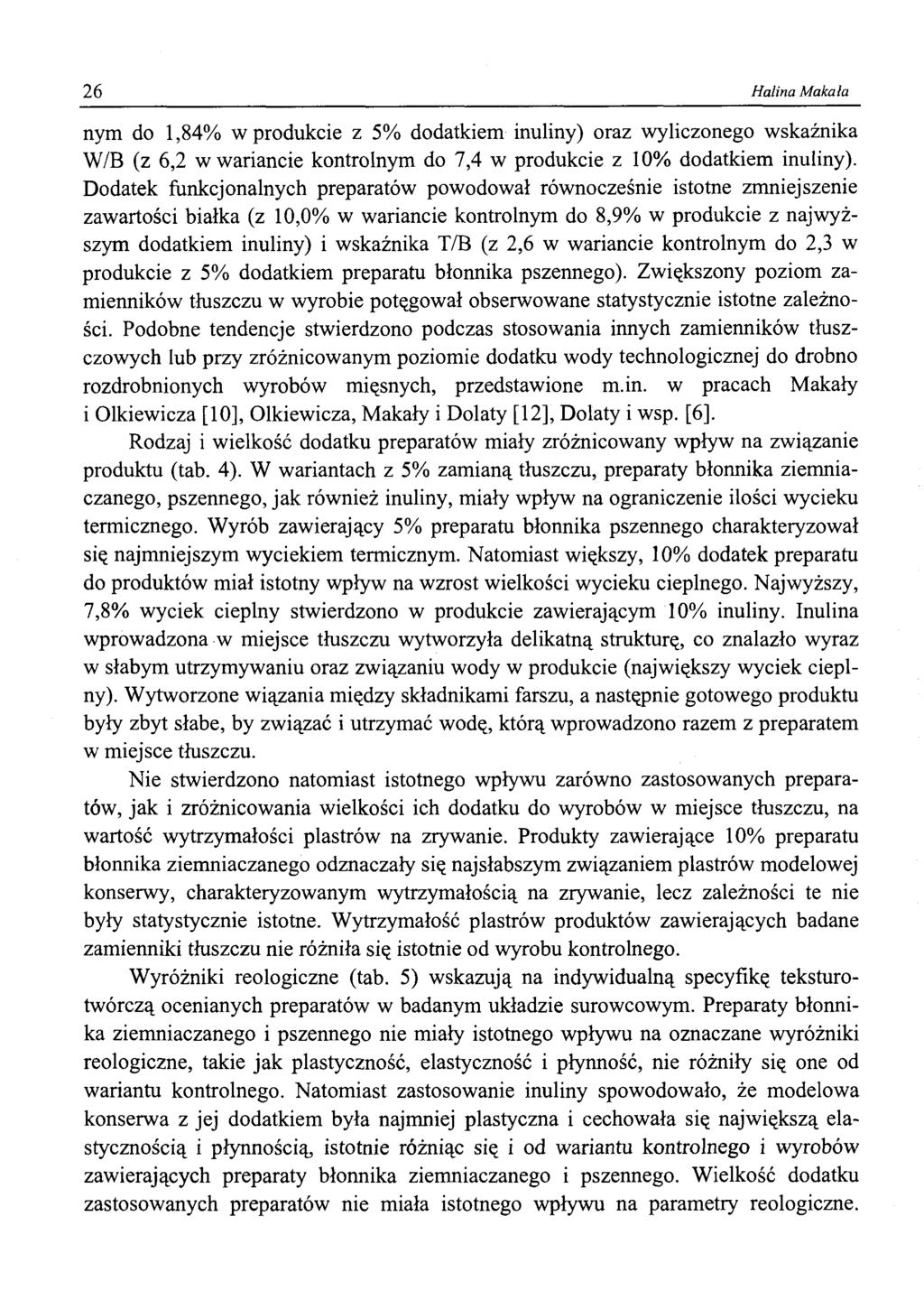 26 Halina Makala nym do 1,84% w produkcie z 5% dodatkiem inuliny) oraz wyliczonego wskaźnika W/B (z 6,2 w wariancie kontrolnym do 7,4 w produkcie z 10% dodatkiem inuliny).