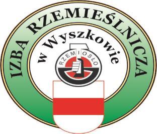 IZBA RZEMIEŚLNICZA w WYSZKOWIE ul. Białostocka 9, 07 200 Wyszków, Tel/fax: 29 742 36 34, e-mail: izba.wyszkow@wp.