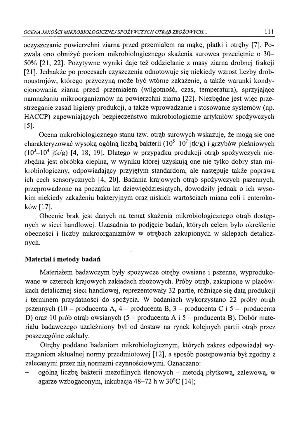 OCENA JAKOŚCI MIKROBIOLOGICZNEJ SPOŻYWCZYCH OTRĄB ZBOŻOWYCH... 111 oczyszczanie powierzchni ziarna przed przemiałem na mąkę, płatki i otręby [7].