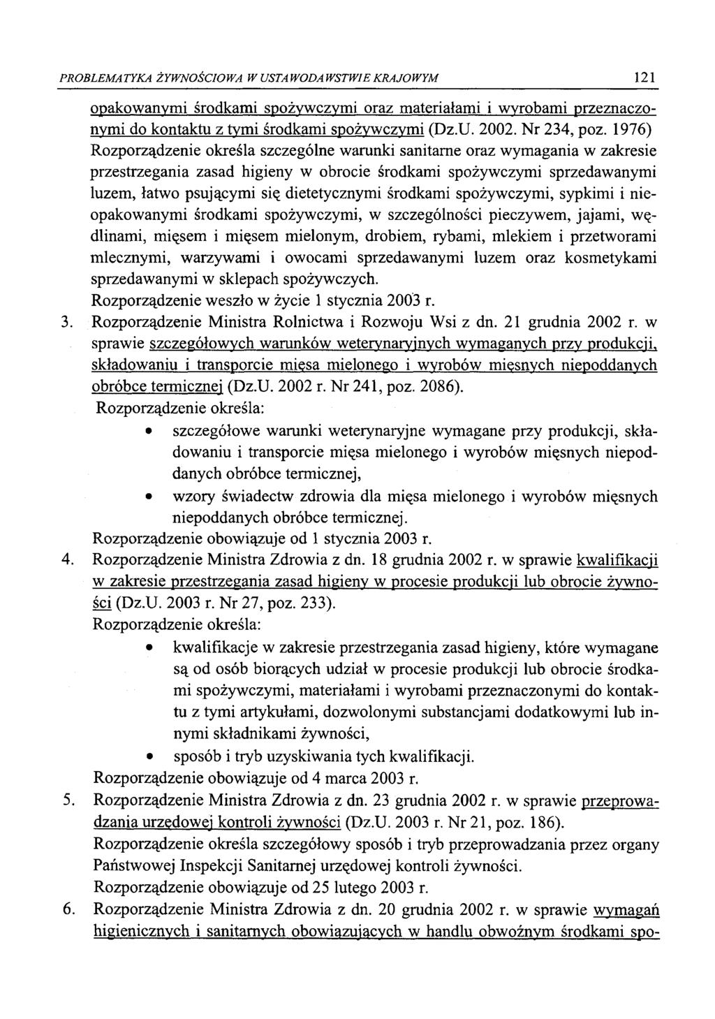 PROBLEMATYKA ŻYWNOŚCIOWA W USTAWODAWSTWIE KRAJOWYM 121 opakowanymi środkami spożywczymi oraz materiałami i wyrobami przeznaczonymi do kontaktu z tymi środkami spożywczymi (Dz.U. 2002. Nr 234, poz.