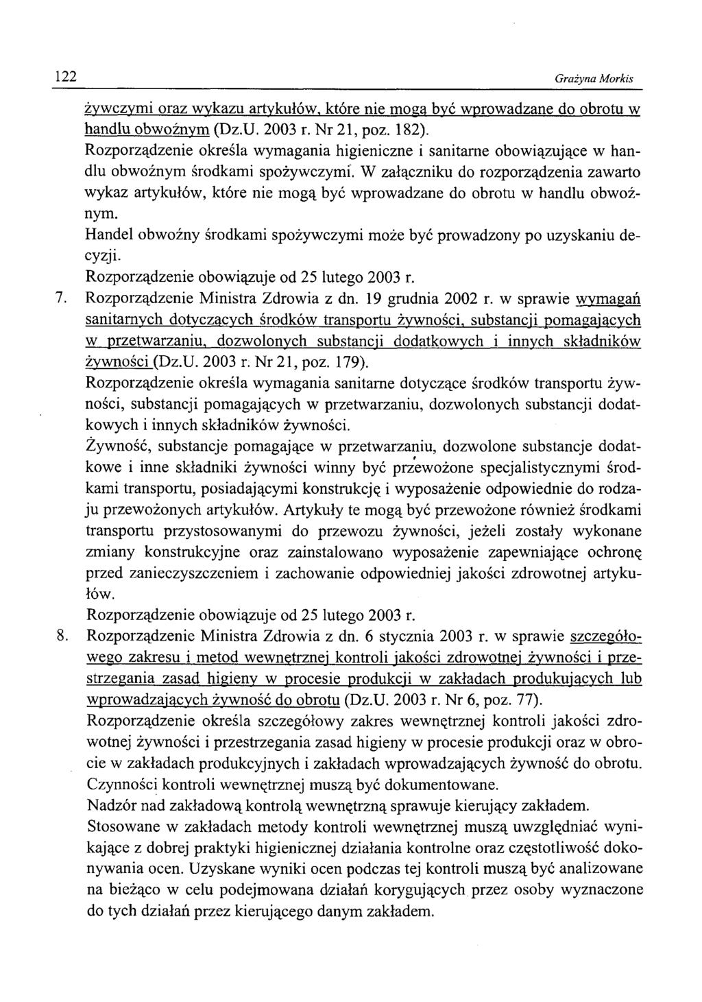 122 Grażyna Morkis żywczymi oraz wykazu artykułów, które nie mogą być wprowadzane do obrotu w handlu obwoźnym (Dz.U. 2003 r. Nr 21, poz. 182).