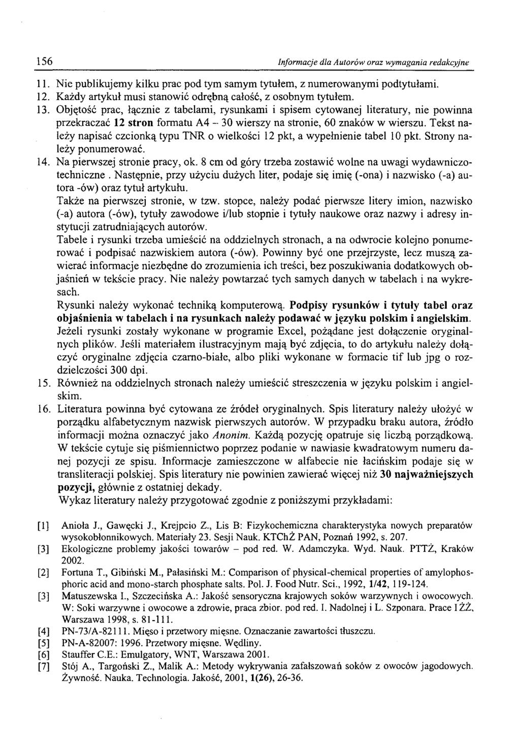156 Informacje dla Autorów oraz wymagania redakcyjne 11. Nie publikujemy kilku prac pod tym samym tytułem, z numerowanymi podtytułami. 12.