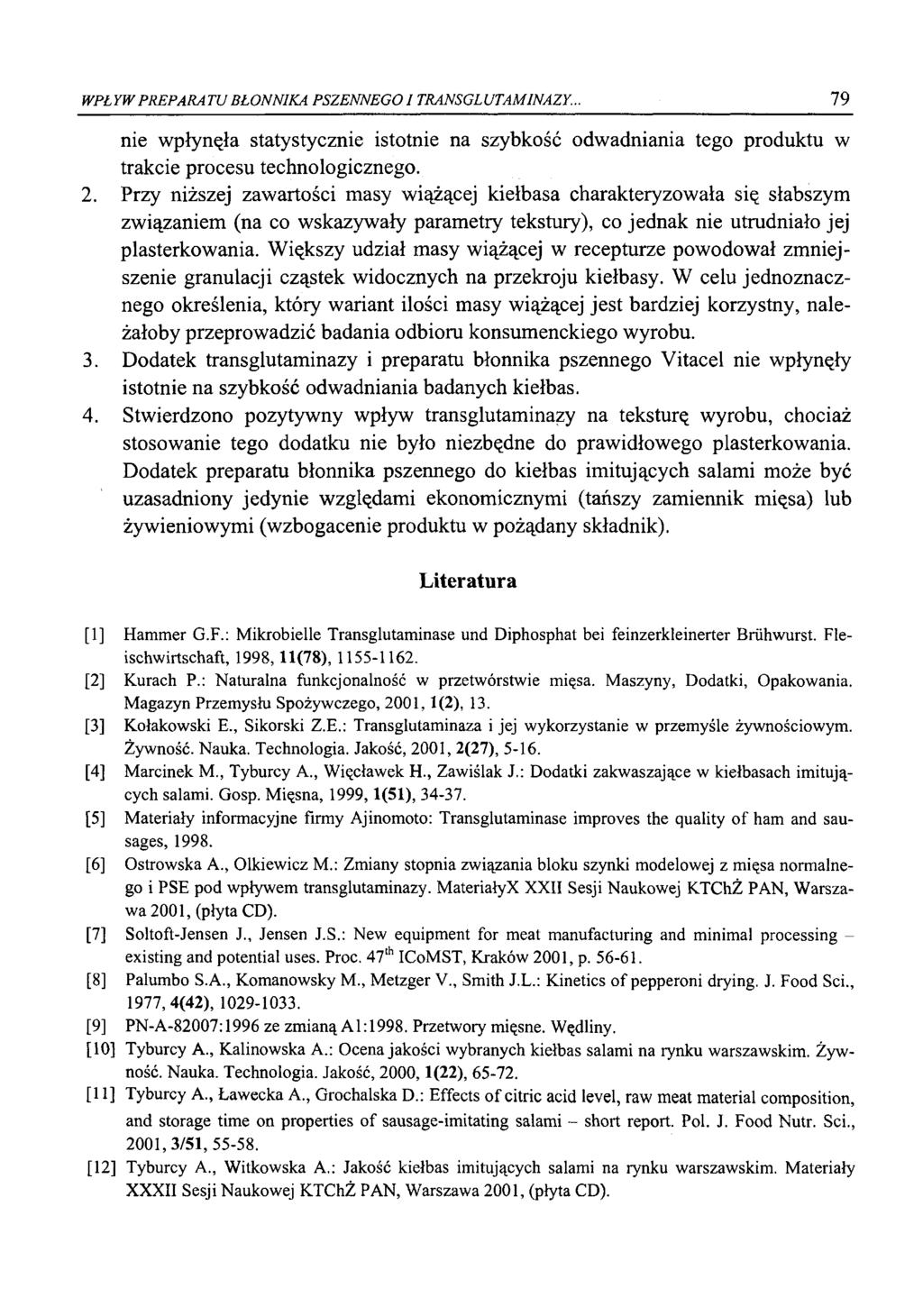 WPŁYW PREPARATU BŁONNIKA PSZENNEGO I TRANSGLUTAMINAZY... 79 nie wpłynęła statystycznie istotnie na szybkość odwadniania tego produktu w trakcie procesu technologicznego. 2.