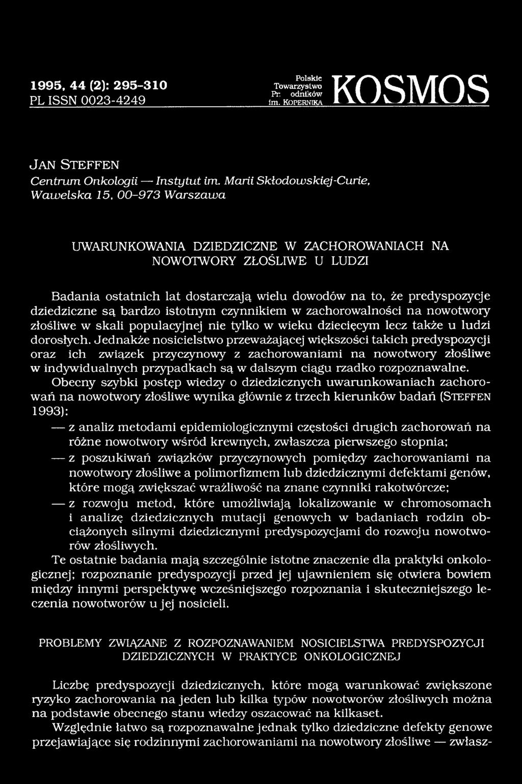 dziedziczne są bardzo istotnym czynnikiem w zachorowalności na nowotwory złośliwe w skali populacyjnej nie tylko w wieku dziecięcym lecz także u ludzi dorosłych.
