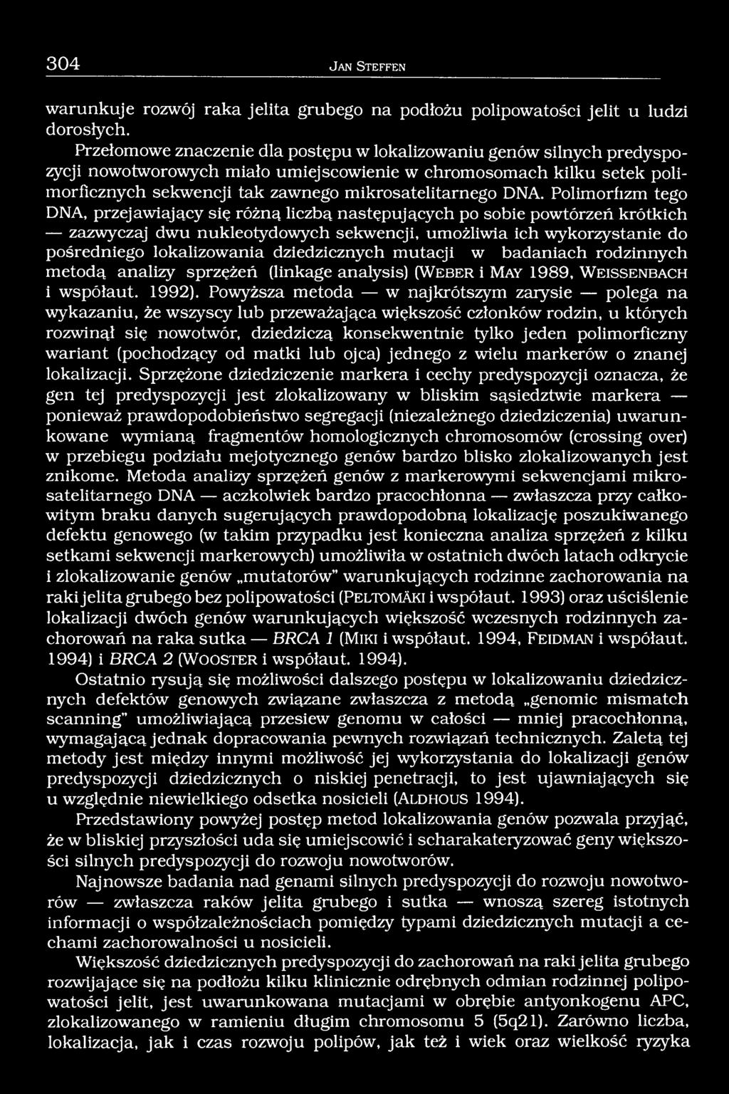 Polimorfizm tego DNA, przejawiający się różną liczbą następujących po sobie powtórzeń krótkich zazwyczaj dwu nukleotydowych sekwencji, umożliwia ich wykorzystanie do pośredniego lokalizowania