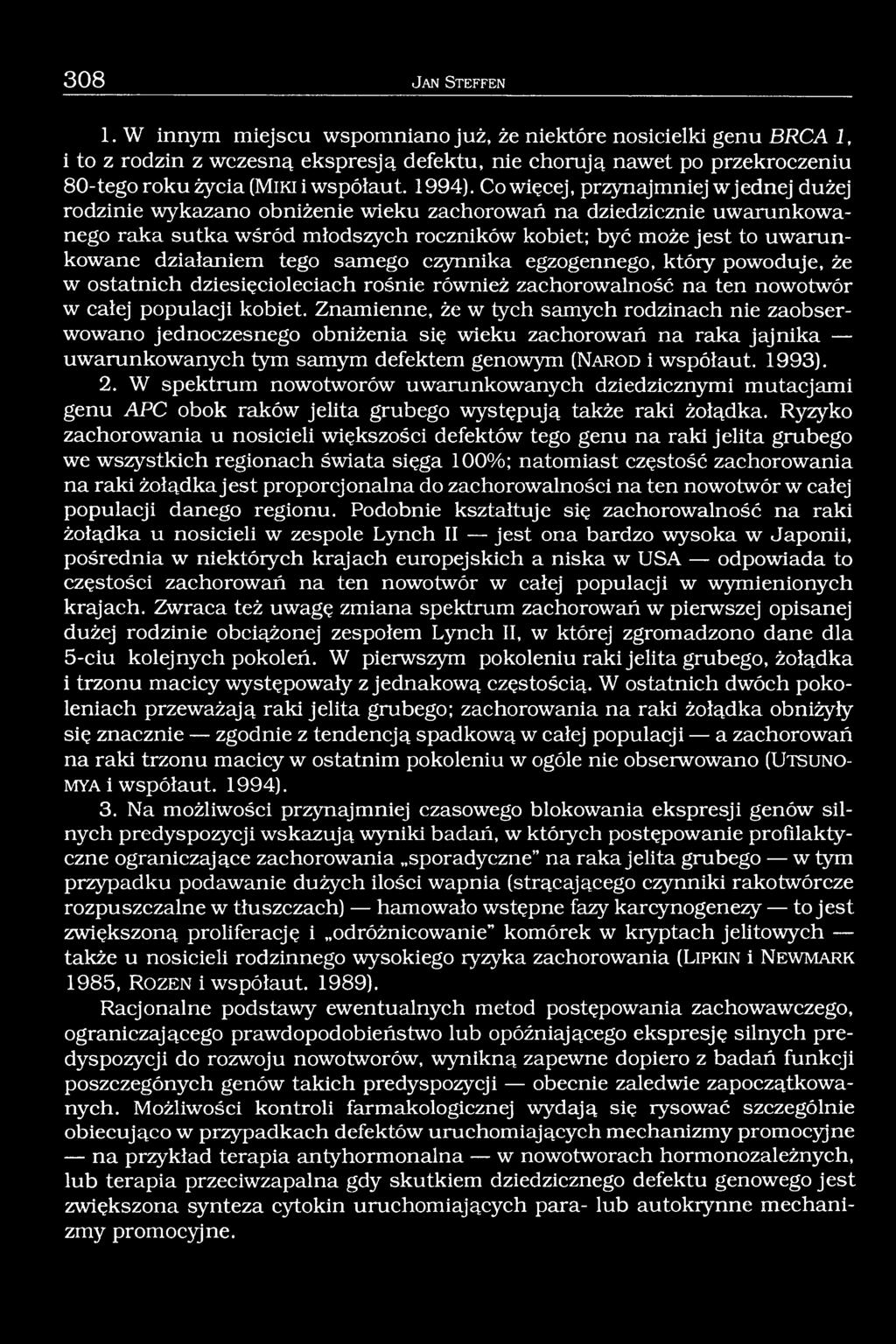 Co więcej, przynajmniej w jednej dużej rodzinie wykazano obniżenie wieku zachorowań na dziedzicznie uwarunkowanego raka sutka wśród młodszych roczników kobiet; być może jest to uwarunkowane
