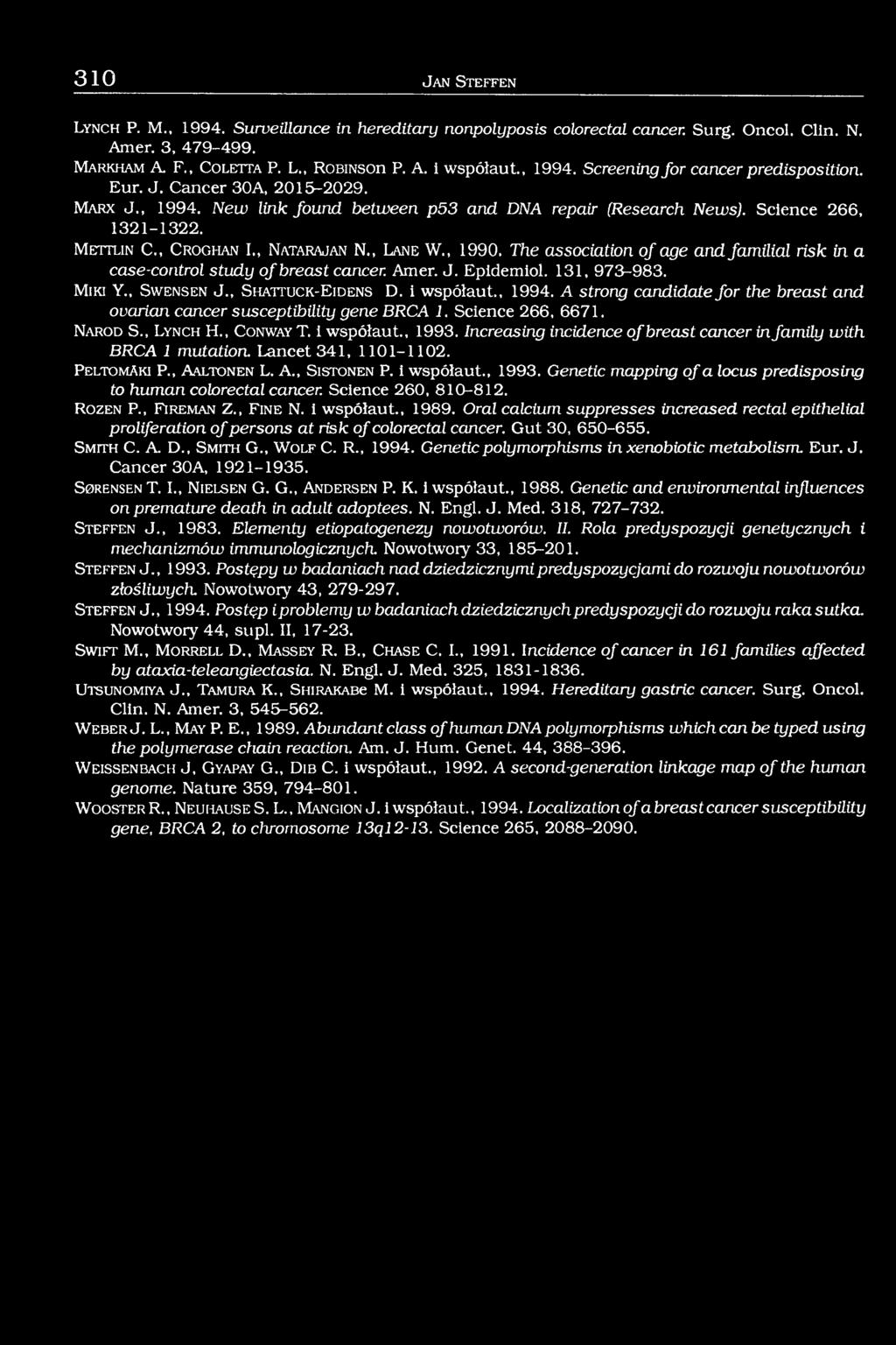, C r o g h a n I., N a ta ra ja n N., Lane W., 1990. The association of age and familial risk in a case-coritrol study o f breast cancer. Amer. J. Epidemiol. 131, 973-983. M iki Y., S w e n s e n J.