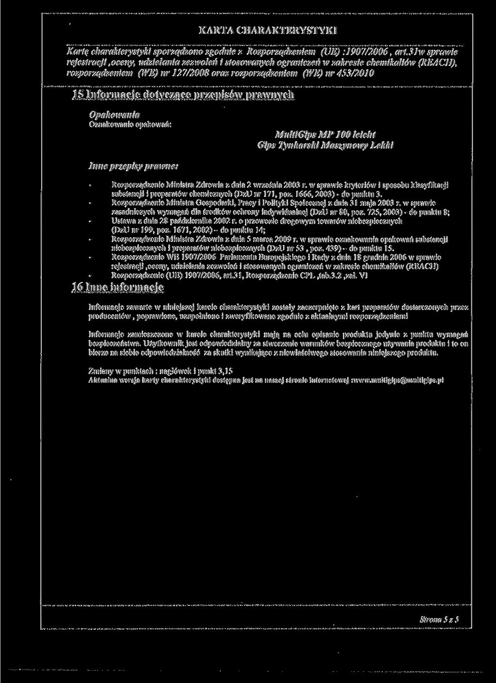 Kartę charakterystyki sporządzono zgodnie z Rozporządzeniem (UE) : 1907/2006, art.