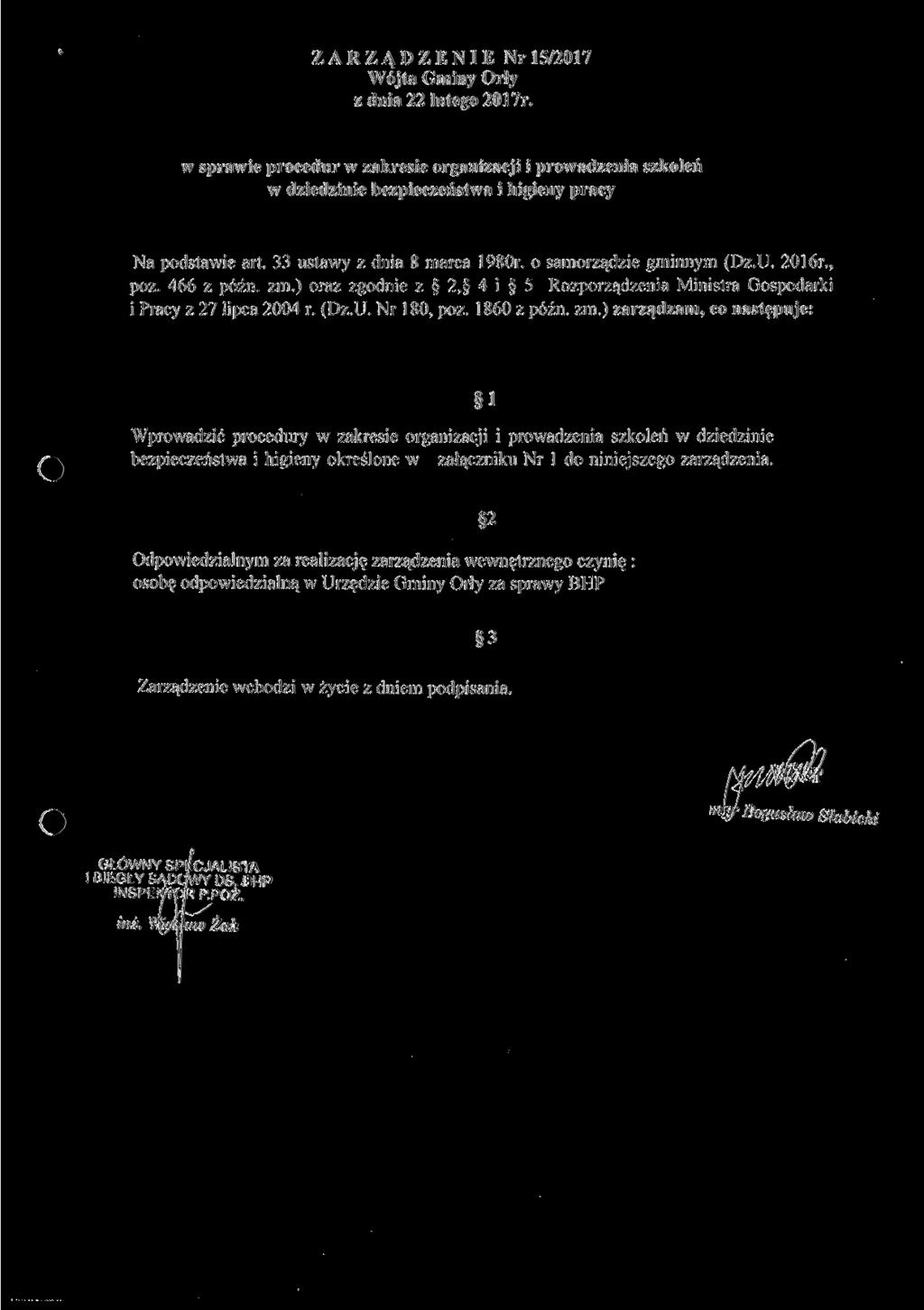 ZARZĄDZENIE Nr 15/2017 Wójta Gminy Orły z dnia 22 lutego 2017r. w sprawie procedur w zakresie organizacji i prowadzenia szkoleń w dziedzinie bezpieczeństwa i higieny pracy Na podstawie art.