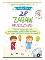 28 zabaw muzycznych Książeczka prezentuje aktywne zabawy dla dzieci w wieku 3 8 lat o charakterze interaktywnym. Można je zaadaptować tak, że każdy, niezależnie od zdolności, będzie mógł się bawić.