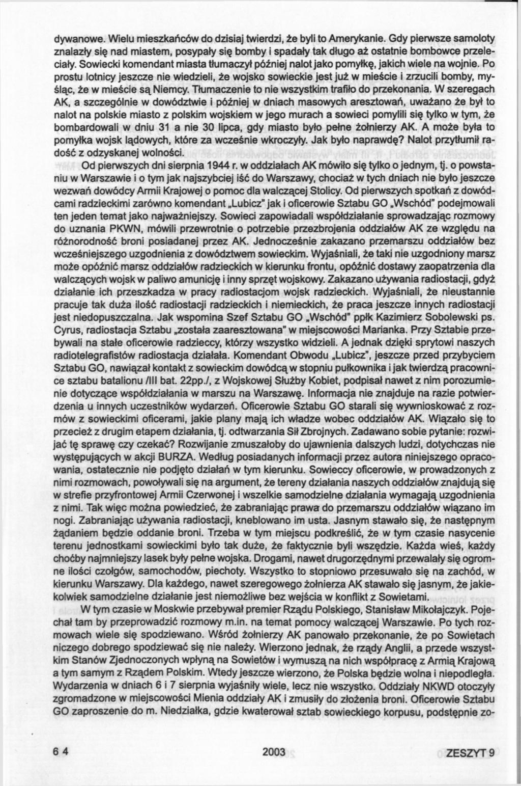 dywanowe. Wielu mieszkańców do dzisiaj twierdzi, że byli to Amerykanie. Gdy pierwsze samoloty znalazły się nad miastem, posypały się bomby i spadały tak długo aż ostatnie bombowce przeleciały.