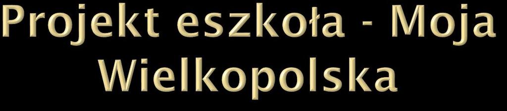 2011/2012 Przystąpienie szkoły do wielkopolskiego gridu w ramach projektu eszkoła Moja Wielkopolska.