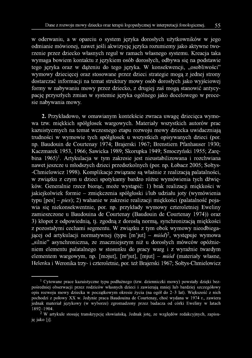 własnego systemu. Kreacja taka wymaga bowiem kontaktu z językiem osób dorosłych, odbywa się na podstawie tego języka oraz w dążeniu do tego języka.