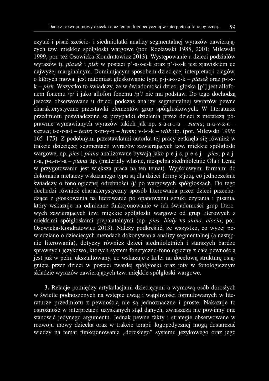 piasek i pisk w postaci p -a-s-e-k oraz p -i-s-k jest zjawiskiem co najwyżej marginalnym.