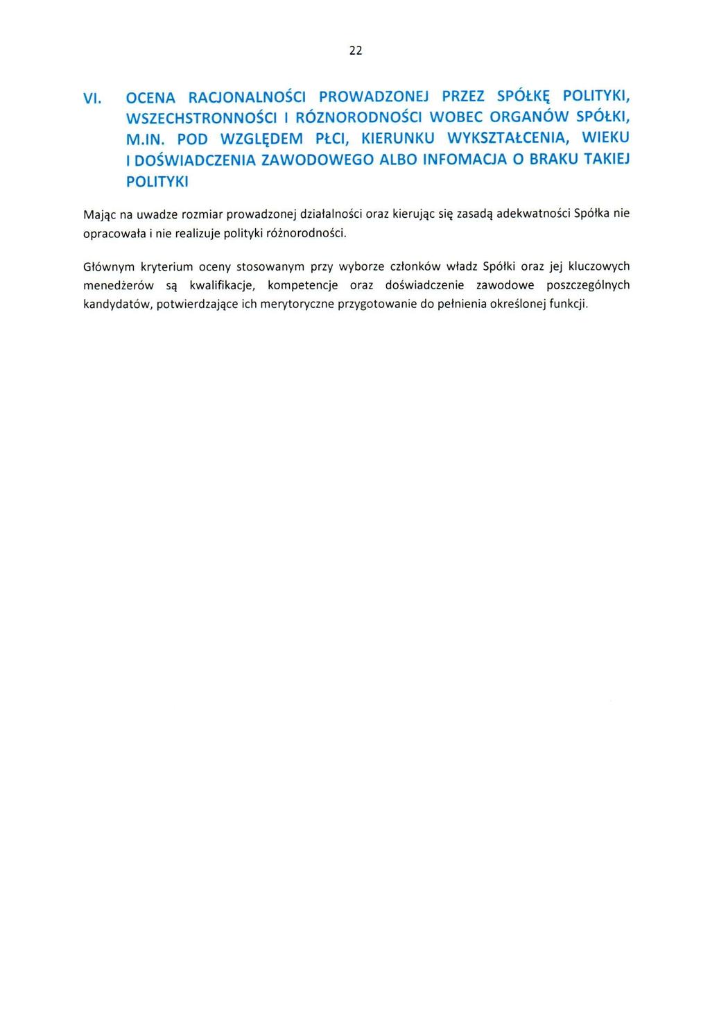 22 VI. OCENA RAGONALNOŚCI PROWADZONEJ PRZEZ SPÓŁKĘ POLITYKI, WSZECHSTRONNOŚCI I RÓŻNORODNOŚCI WOBEC ORGANÓW SPÓŁKI, M.IN.