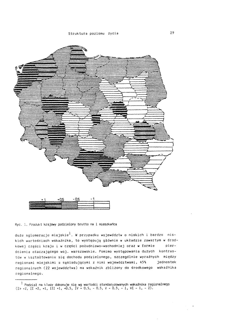 Struktura poziomu tycia 29.. ;-7 l ' \ -- J l' / - ~~ ---, ""'\ - l j _", \ :r-===g;( ę;:; ~ +05 l -05 ] -1 l Ryc. l. Produkt krajowy podzielony brutto na l mieszkańca duże aglomeracje miejskie 1.