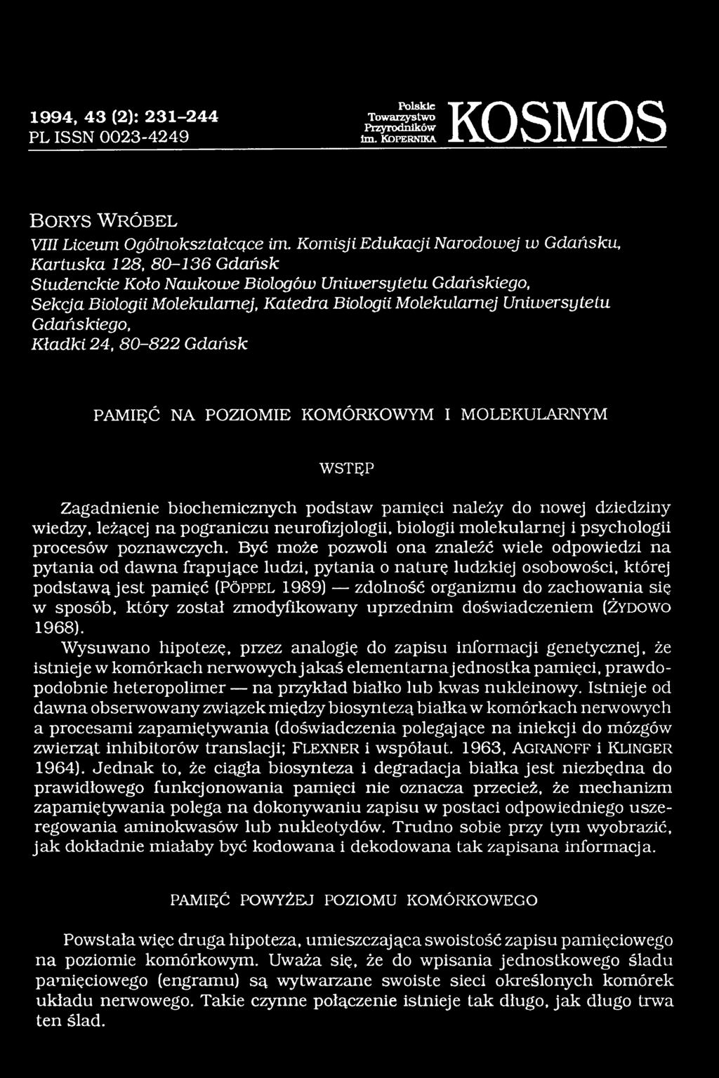 Gdańskiego, Kładki 24, 80-822 Gdańsk PAMIĘĆ NA POZIOMIE KOMÓRKOWYM I MOLEKULARNYM W ST Ę P Zagadnienie biochemicznych podstaw pamięci należy do nowej dziedziny wiedzy, leżącej na pograniczu