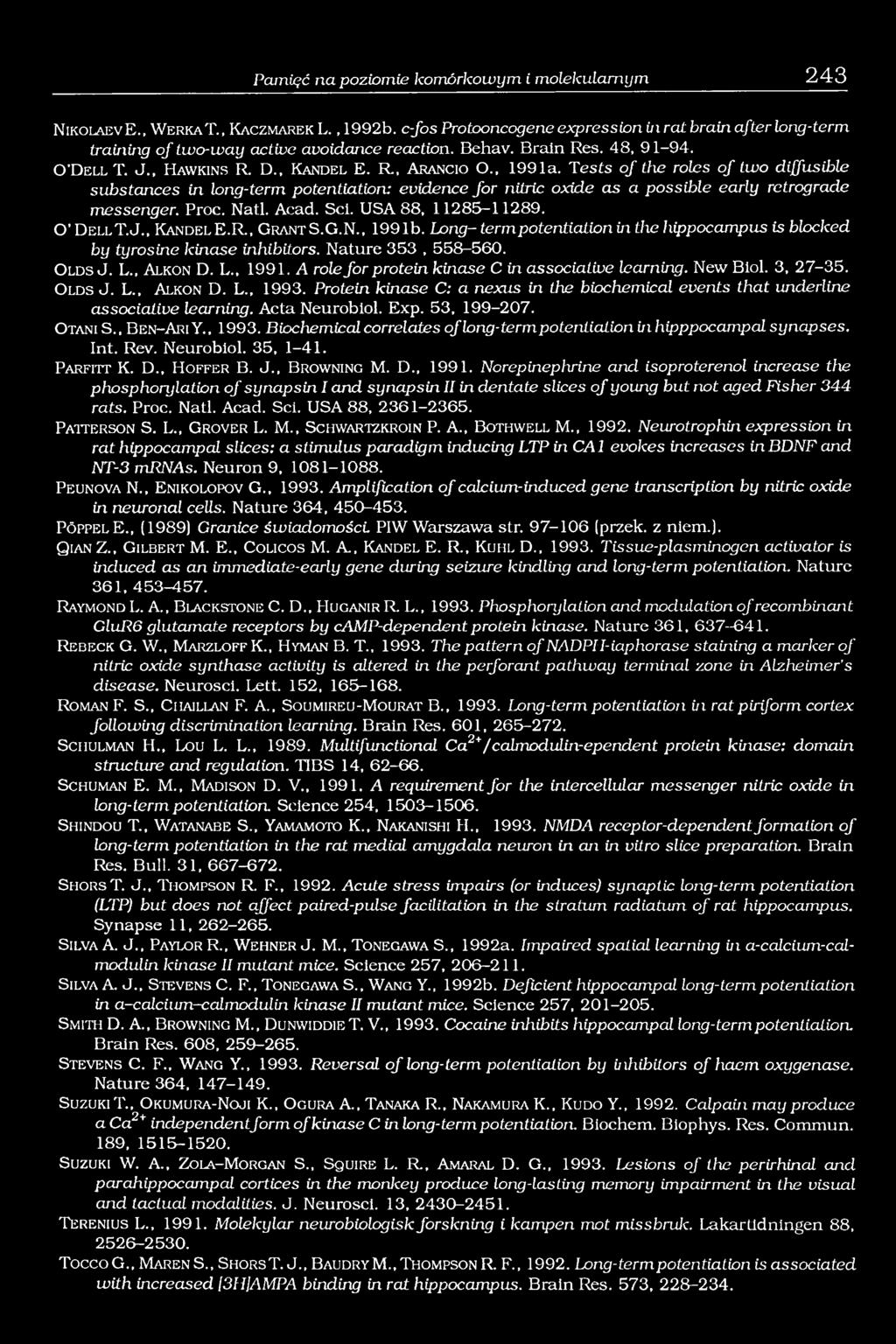 , 1991a. Tests o f the roles o f two diffusible substances in long-term potentiation: evidence fo r nitric oxide as a possible early retrograde messenger. Proc. Natl. Acad. Sei. USA 88, 11285-11289.