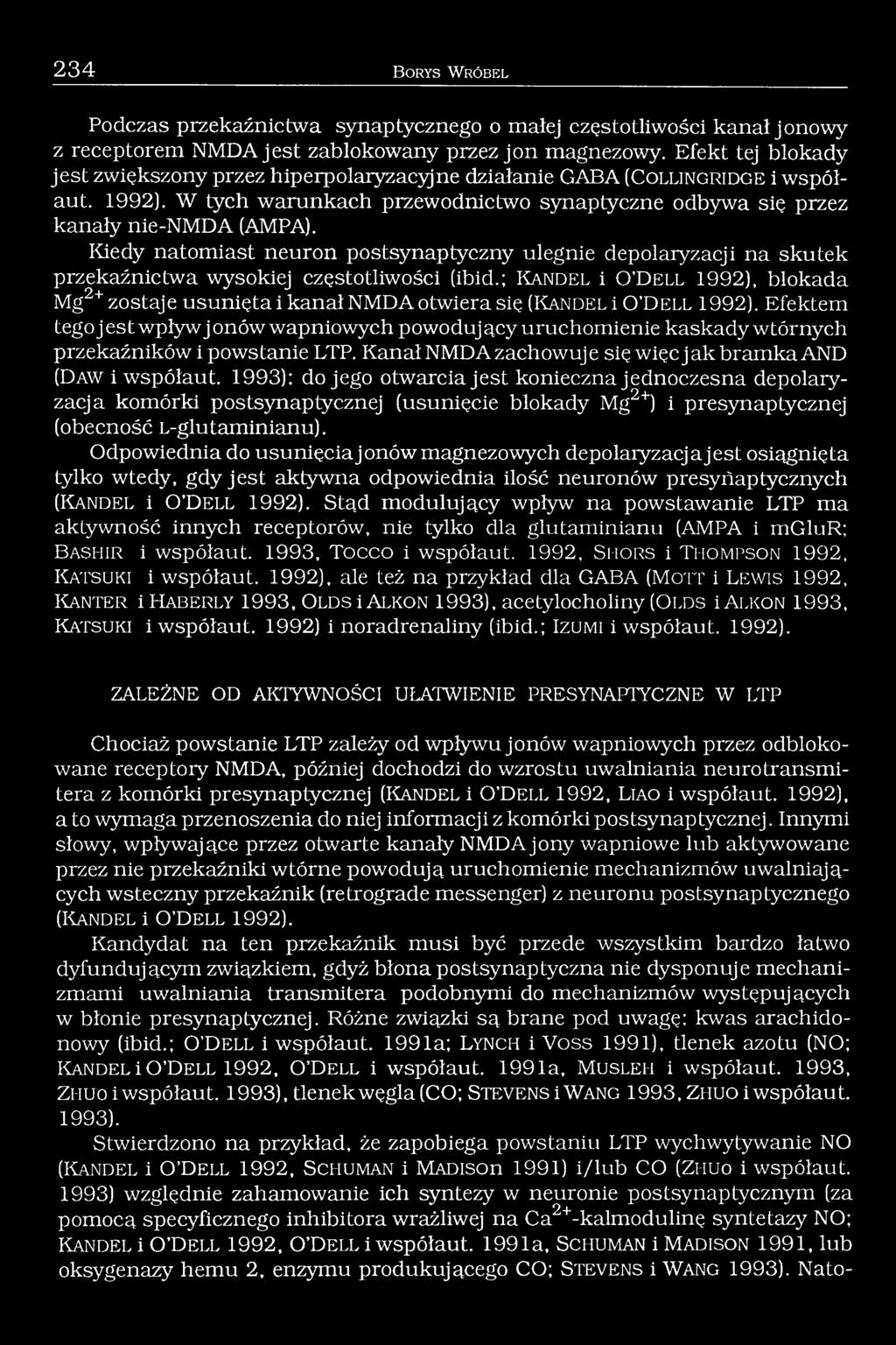 Kiedy natomiast neuron postsynaptyczny ulegnie depolaryzacji na skutek przekaźnictwa wysokiej częstotliwości (ibid.