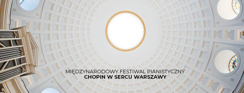 6 STRONA Tygodniówka Senioralna Chopin w sercu Warszawy koncert w ramach festiwalu pianistycznego 11 SIERPNIA (sobota) godz. 16:00 Kościół św.