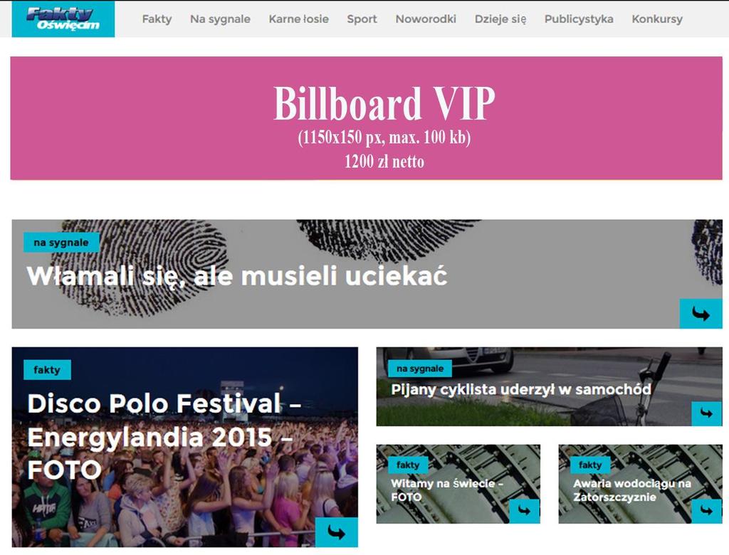 Billboard VIP Obecnie największy dostępny baner format 1150x150 pikseli.