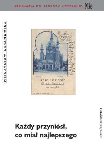 Każdy przyniósł, co miał najlepszego, Wydawnictwo słowo/obraz terytoria, Gdańsk 2006.