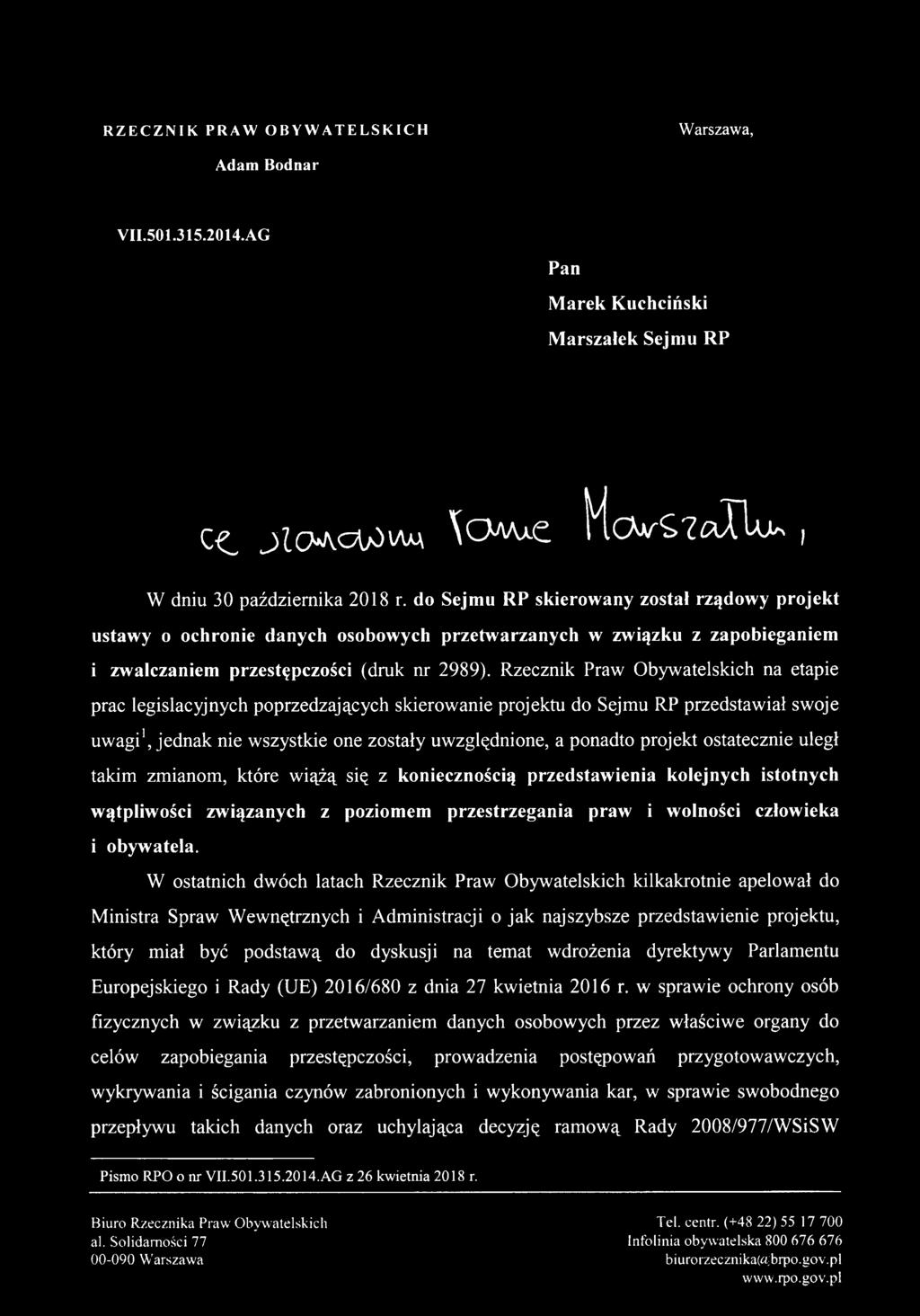 Rzecznik Praw Obywatelskich na etapie prac legislacyjnych poprzedzających skierowanie projektu do Sejmu RP przedstawiał swoje uwagi1, jednak nie wszystkie one zostały uwzględnione, a ponadto projekt