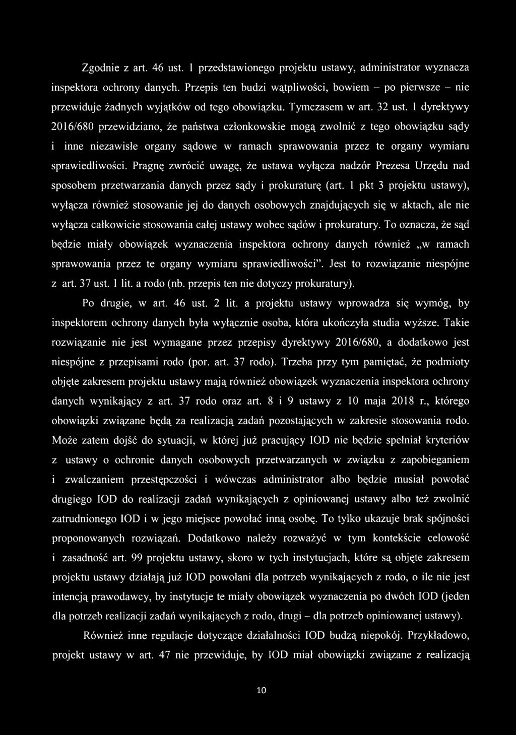 1 dyrektywy 2016/680 przewidziano, że państwa członkowskie mogą zwolnić z tego obowiązku sądy i inne niezawisłe organy sądowe w ramach sprawowania przez te organy wymiaru sprawiedliwości.