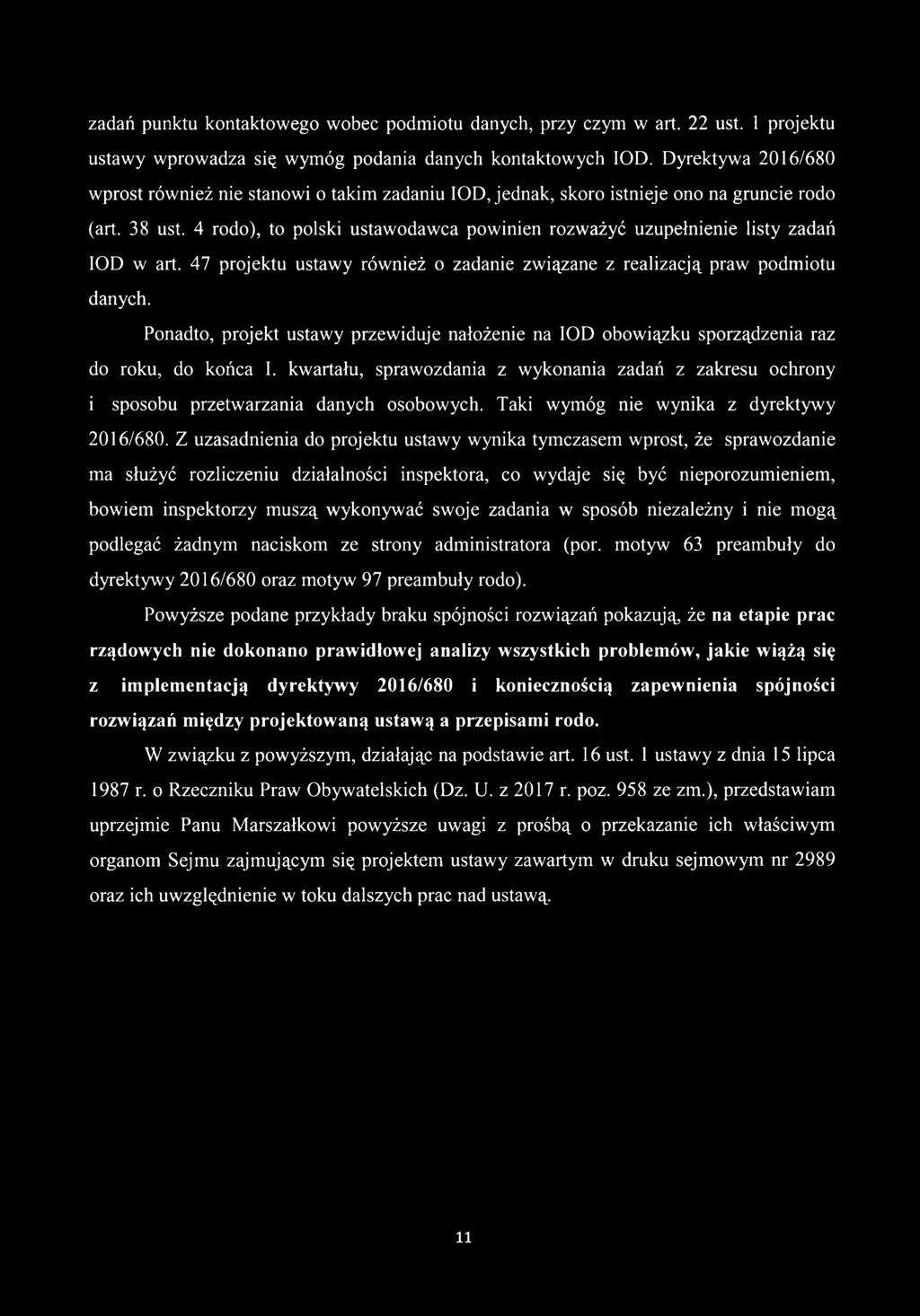 4 rodo), to polski ustawodawca powinien rozważyć uzupełnienie listy zadań IOD w art. 47 projektu ustawy również o zadanie związane z realizacją praw podmiotu danych.