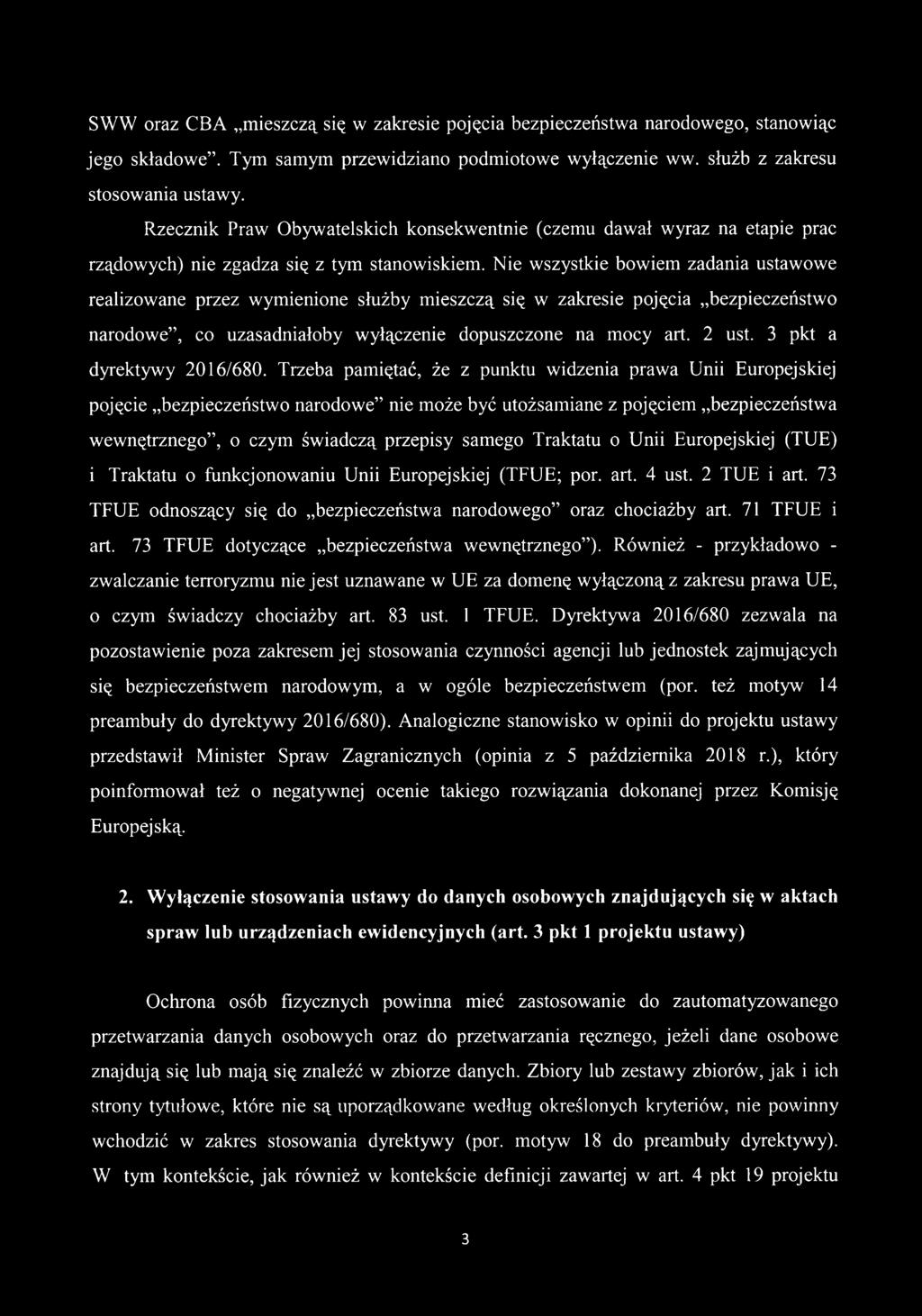 Nie wszystkie bowiem zadania ustawowe realizowane przez wymienione służby mieszczą się w zakresie pojęcia bezpieczeństwo narodowe, co uzasadniałoby wyłączenie dopuszczone na mocy art. 2 ust.
