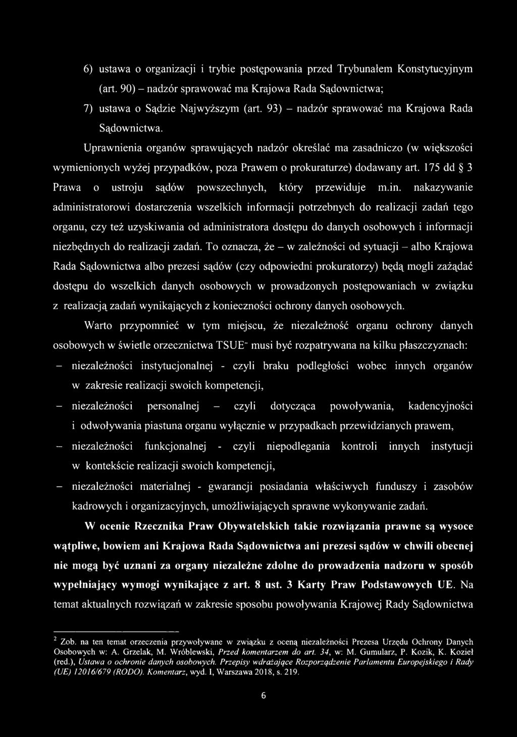 Uprawnienia organów sprawujących nadzór określać ma zasadniczo (w większości wymienionych wyżej przypadków, poza Prawem o prokuraturze) dodawany art.