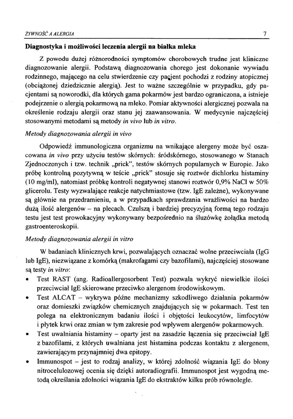 ŻYWNOŚĆ A ALERGIA 7 Diagnostyka i możliwości leczenia alergii na białka mleka Z powodu dużej różnorodności symptomów chorobowych trudne jest kliniczne diagnozowanie alergii.