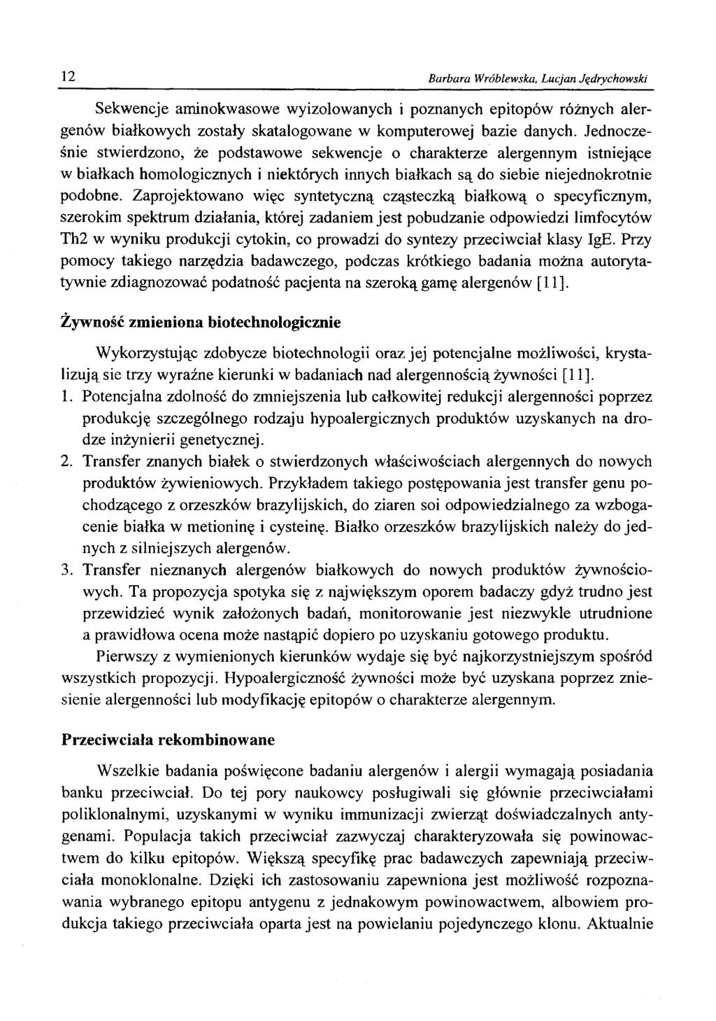 12 Barbara Wróblewska, Lucjan Jędrychowslci Sekwencje aminokwasowe wyizolowanych i poznanych epitopów różnych alergenów białkowych zostały skatalogowane w komputerowej bazie danych.