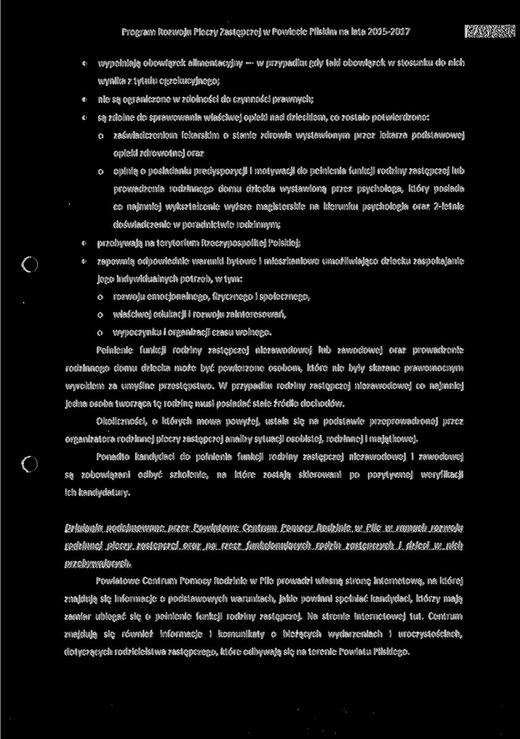 wypełniają obowiązek alimentacyjny w przypadku gdy taki obowiązek w stosunku do nich wynika z tytułu egzekucyjnego; nie są ograniczone w zdolności do czynności prawnych; są zdolne do sprawowania