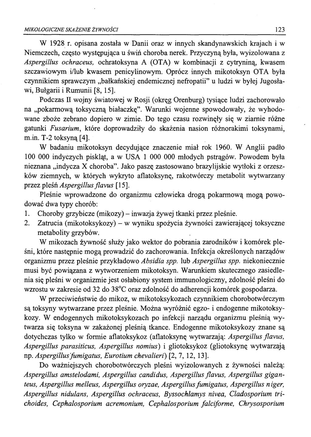 MIKOLOGICZNE SKA ŻENIE ŻYWNOŚCI 123 W 1928 r. opisana została w Danii oraz w innych skandynawskich krajach i w Niemczech, często występująca u świń choroba nerek.