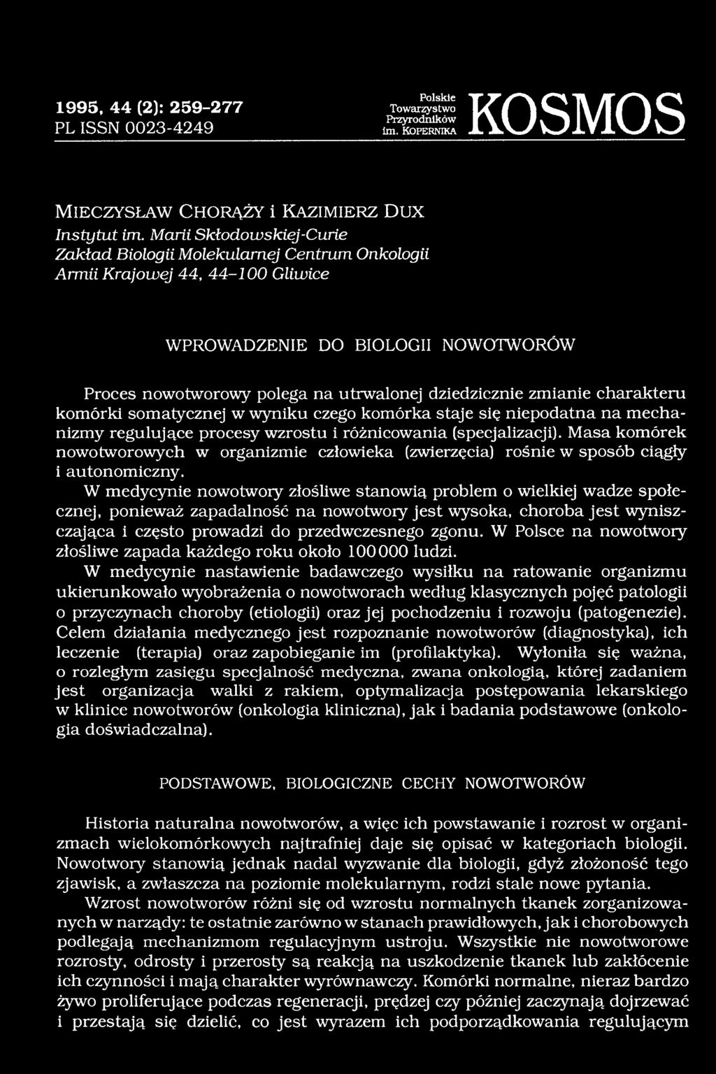 zmianie charakteru komórki somatycznej w wyniku czego komórka staje się niepodatna na mechanizmy regulujące procesy wzrostu i różnicowania (specjalizacji).