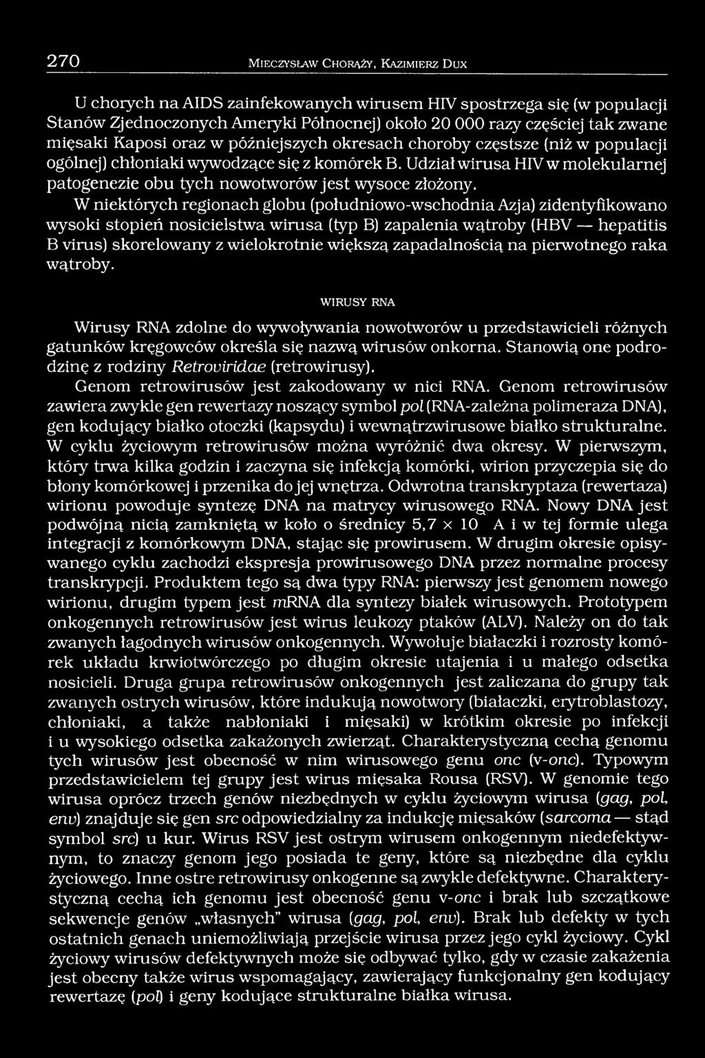 Udział wirusa HIV w molekularnej patogenezie obu tych nowotworów jest wysoce złożony.