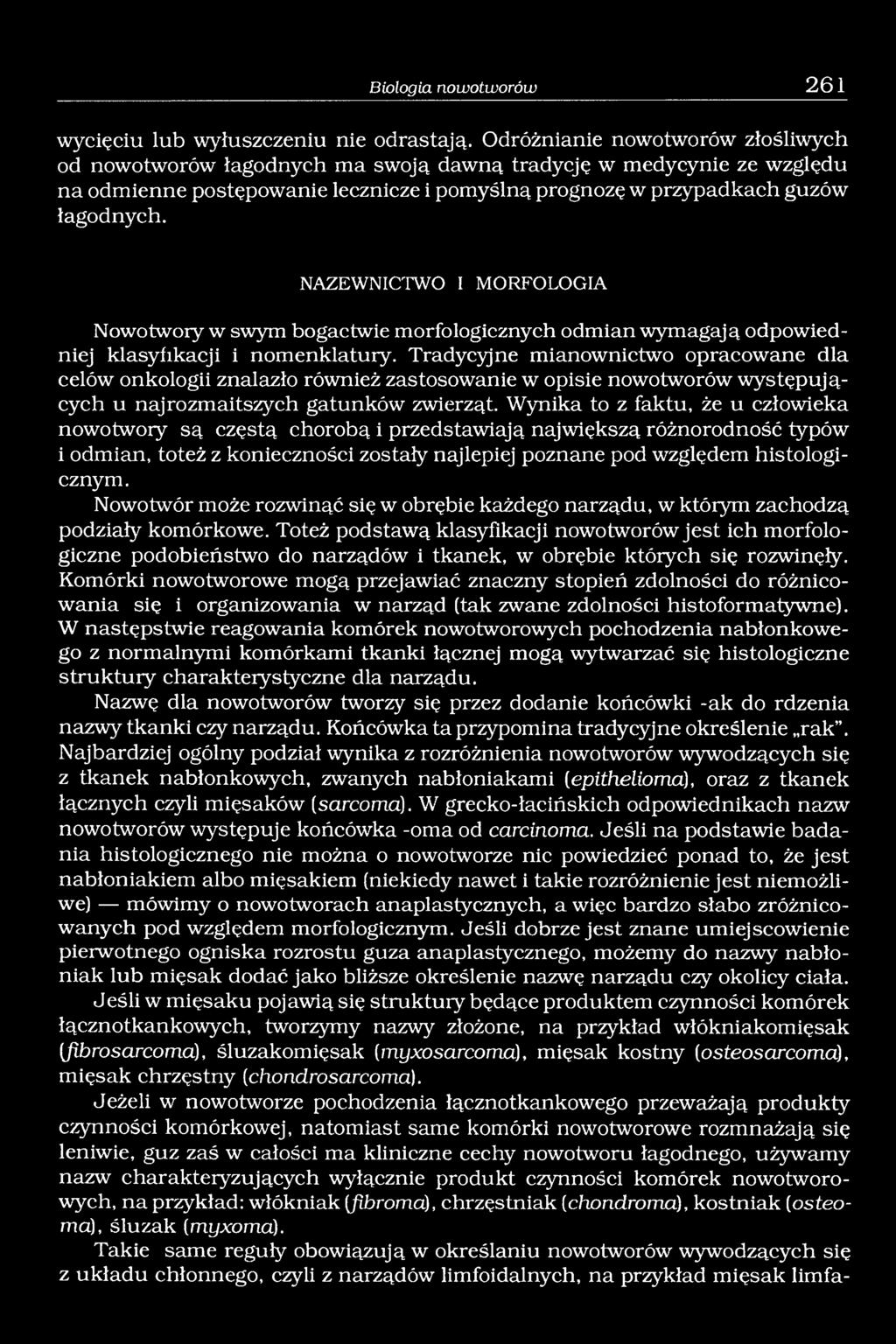 NAZEWNICTWO I MORFOLOGIA Nowotwory w swym bogactwie morfologicznych odmian wymagają odpowiedniej klasyfikacji i nomenklatury.