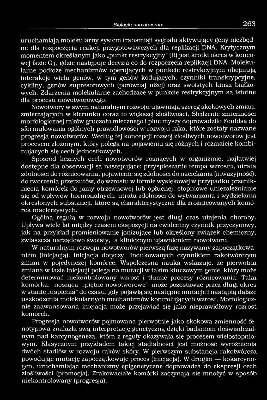 Molekularne podłoże mechanizmów operujących w punkcie restrykcyjnym obejmują interakcje wielu genów, w tym genów kodujących, czynniki transkrypcyjne, cykliny, genów supresorowych (porównaj niżej)