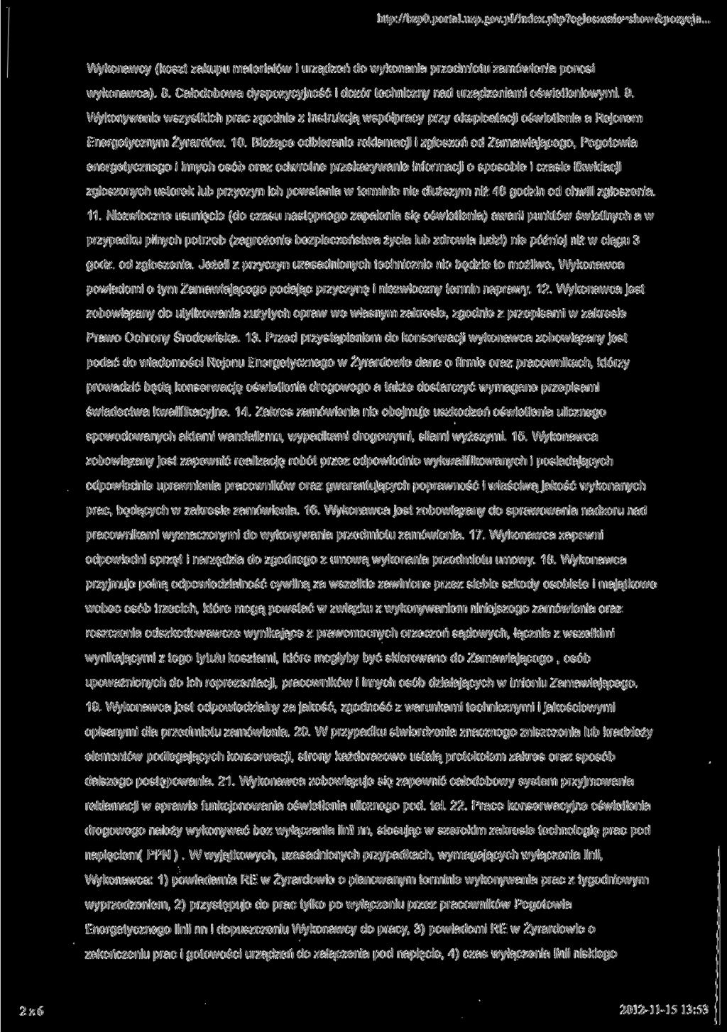 http://bzp0.portal.uzp.gov.pl/index.php?ogloszenie=show&pozycja... Wykonawcy (koszt zakupu materiałów i urządzeń do wykonania przedmiotu zamówienia ponosi wykonawca). 8.